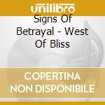 Signs Of Betrayal - West Of Bliss cd musicale di Signs Of Betrayal