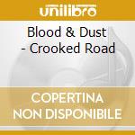 Blood & Dust - Crooked Road cd