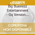 Big Businezz Entertainment - Gq Version 2: Businezz As Usual cd
