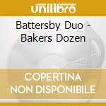 Battersby Duo - Bakers Dozen cd musicale di Battersby Duo