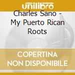 Charles Sano - My Puerto Rican Roots cd