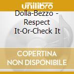 Dolla-Bezzo - Respect It-Or-Check It cd