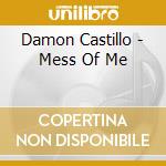 Damon Castillo - Mess Of Me cd