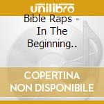 Bible Raps - In The Beginning.. cd