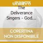The Deliverance Singers - God Is So Good cd