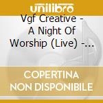 Vgf Creative - A Night Of Worship (Live) - Ep cd