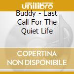 Buddy - Last Call For The Quiet Life cd