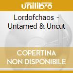 Lordofchaos - Untamed & Uncut cd