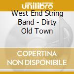 West End String Band - Dirty Old Town cd