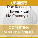 Doc Randolph Howes - Call Me Country / Luzianna Sportsman cd