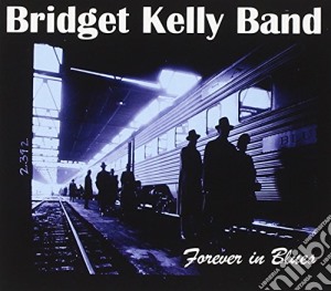 Bridget Kelly Band - Forever In Blues cd musicale di Kelly Bridget Band