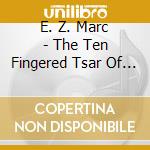 E. Z. Marc - The Ten Fingered Tsar Of The Tenor Guitar cd