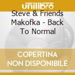 Steve & Friends Makofka - Back To Normal cd