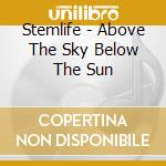 Stemlife - Above The Sky Below The Sun cd