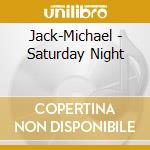 Jack-Michael - Saturday Night cd