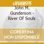 John M. Gunderson - River Of Souls cd
