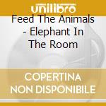 Feed The Animals - Elephant In The Room cd