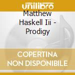 Matthew Haskell Iii - Prodigy cd