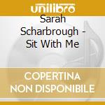 Sarah Scharbrough - Sit With Me cd