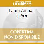 Laura Aiisha - I Am cd