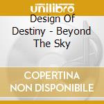 Design Of Destiny - Beyond The Sky cd