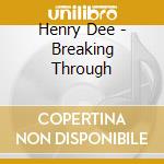Henry Dee - Breaking Through cd