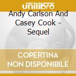 Andy Carlson And Casey Cook - Sequel cd