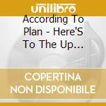 According To Plan - Here'S To The Up & Coming cd
