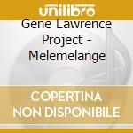 Gene Lawrence Project - Melemelange cd