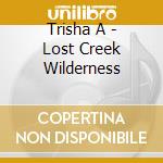 Trisha A - Lost Creek Wilderness cd