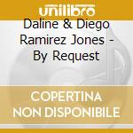 Daline & Diego Ramirez Jones - By Request cd