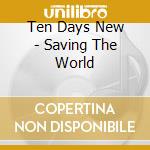 Ten Days New - Saving The World cd