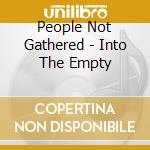 People Not Gathered - Into The Empty cd