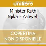 Minister Ruth Njika - Yahweh cd