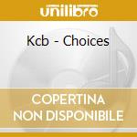 Kcb - Choices cd musicale di Kcb