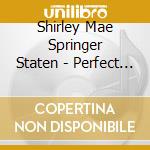 Shirley Mae Springer Staten - Perfect Love cd
