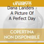 Dana Landers - A Picture Of A Perfect Day cd