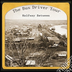 Bus Driver Tour - Halfway Between cd musicale di Bus Driver Tour