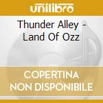 Thunder Alley - Land Of Ozz cd