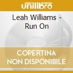 Leah Williams - Run On cd musicale di Leah Williams