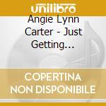 Angie Lynn Carter - Just Getting Comfortable cd