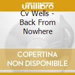 Cv Wells - Back From Nowhere cd
