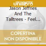 Jason Jeffries And The Talltrees - Feel Ok cd musicale di Jason Jeffries And The Talltrees