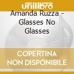 Amanda Ruzza - Glasses No Glasses cd