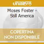 Moses Foster - Still America cd