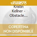 Kristin Kellner - Obstacle Course cd musicale di Kristin Kellner