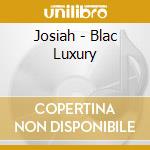Josiah - Blac Luxury cd