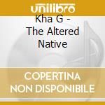 Kha G - The Altered Native cd
