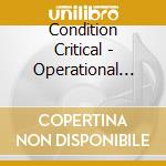 Condition Critical - Operational Hazard cd musicale di Condition Critical