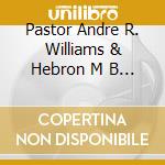 Pastor Andre R. Williams & Hebron M B Church - God Cares cd